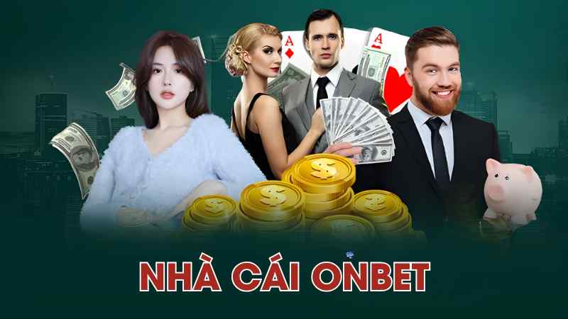Đánh giá nhà cái OnBet : Link vào, khuyến mãi, hệ thống nạp rút