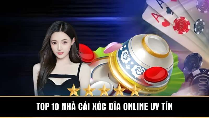 Top 10 game xóc đĩa online an toàn, uy tín cho người Việt